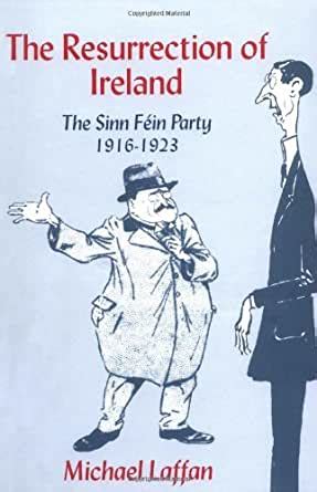the resurrection of ireland the sinn fein party 1916 1923 PDF